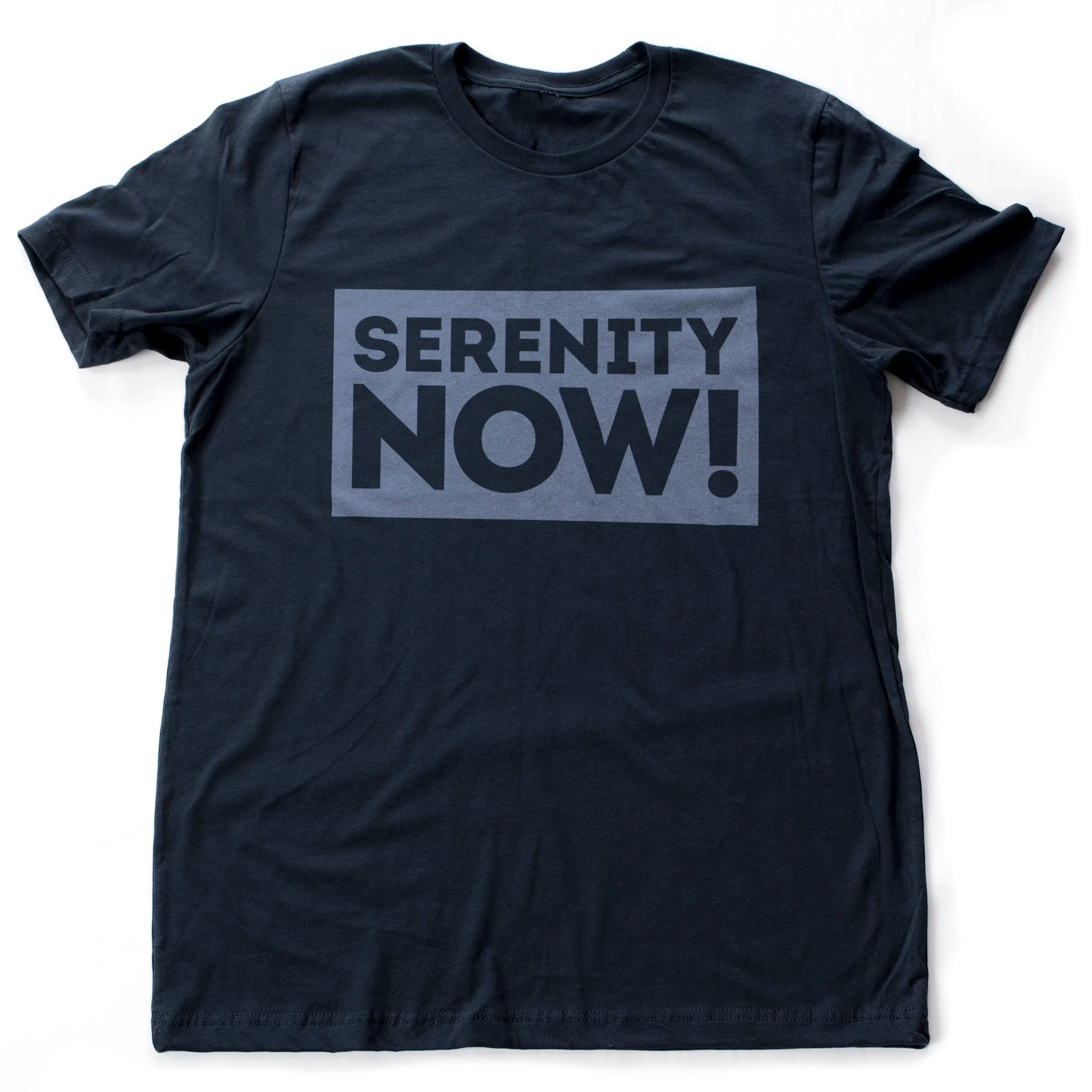 SERENITY NOW! — funny Seinfeld / Frank Costanza meme reference — tv parody Unisex T-Shirt